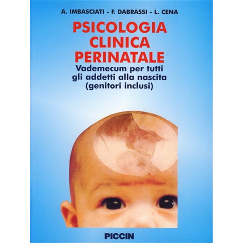 Psicologia Clinica Perinatale - Vademecum per tutti gli addetti alla nascita (genitori inclusi)